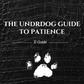 The Undrdog Guide To Patience